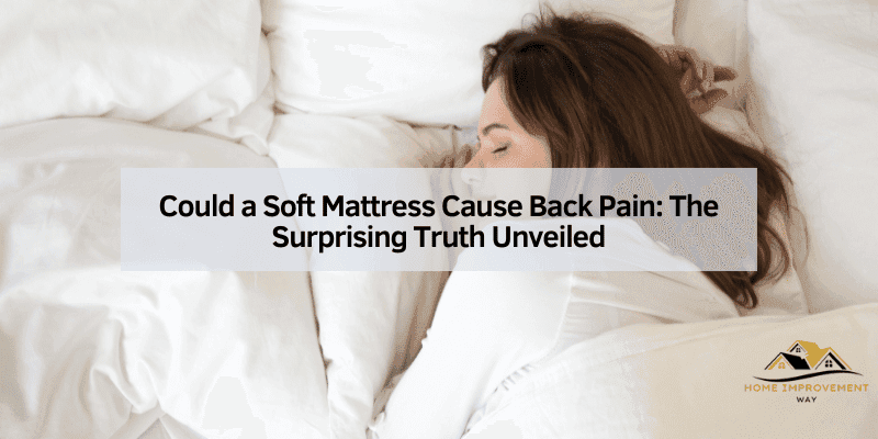 Could a Soft Mattress Cause Back Pain