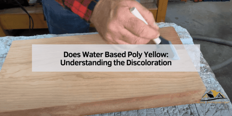 Does Water Based Poly Yellow