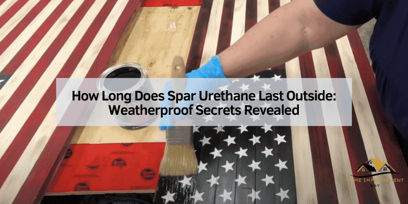 How Long Does Spar Urethane Last Outside