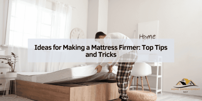 Ideas for Making a Mattress Firmer