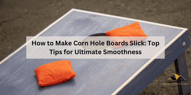 How to Make Corn Hole Boards Slick