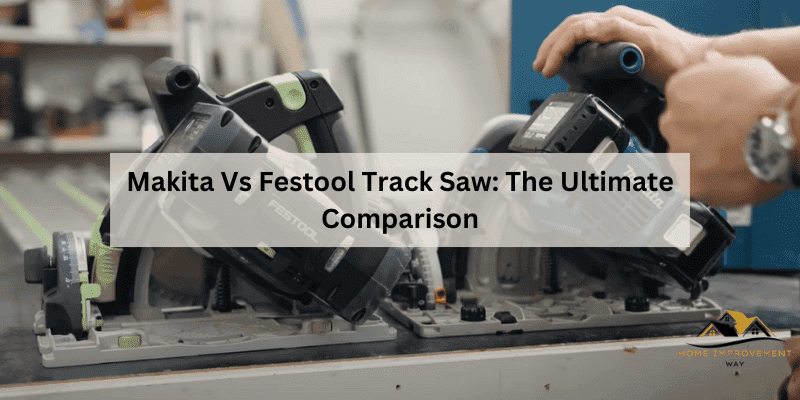 Makita Vs Festool Track Saw