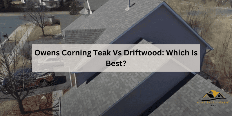 Owens Corning Teak Vs Driftwood