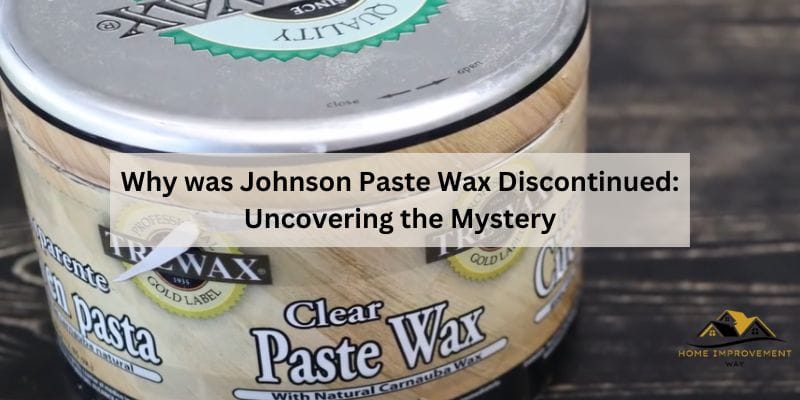 Why was Johnson Paste Wax Discontinued