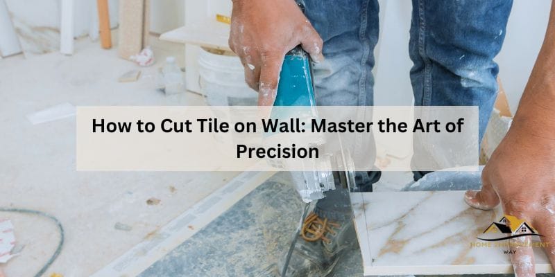 How to Cut Tile on Wall