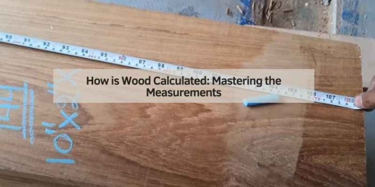 How is Wood Calculated: Mastering the Measurements