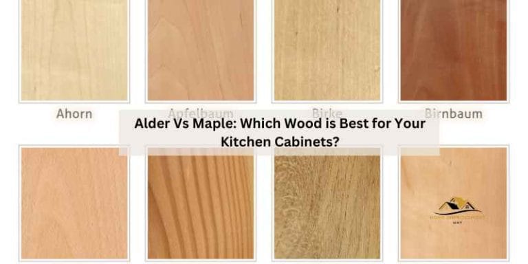 Alder Vs Maple: Which Wood is Best for Your Kitchen Cabinets?