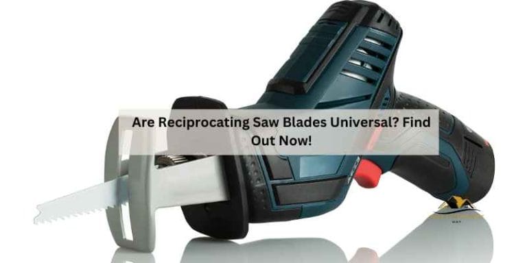 Are Reciprocating Saw Blades Universal