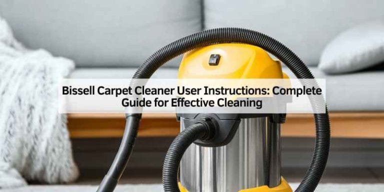 Bissell Carpet Cleaner User Instructions: Complete Guide for Effective Cleaning
