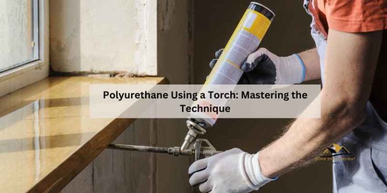 Polyurethane Using a Torch