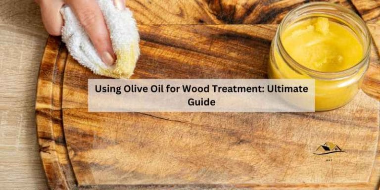 Using Olive Oil for Wood Treatment: Ultimate Guide