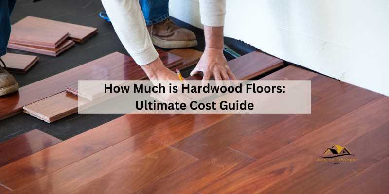 How Much is Hardwood Floors