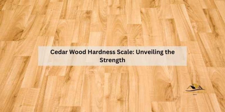 Cedar Wood Hardness Scale