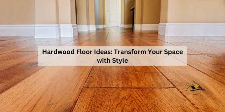 Hardwood Floor Ideas