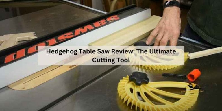 Hedgehog Table Saw Review: The Ultimate Cutting Tool