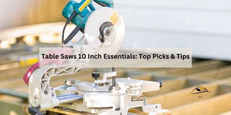 Table Saws 10 Inch Essentials