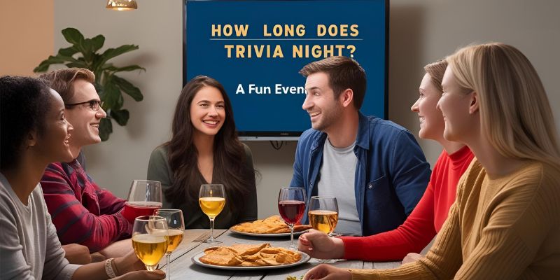 How Long Does Trivia Night Last: A Fun Evening Breakdown