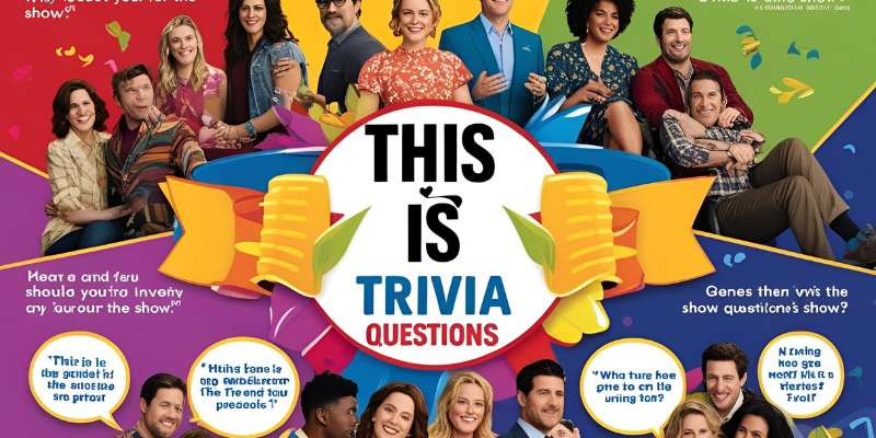 This is Us Trivia Questions: Test Your Fan Knowledge!