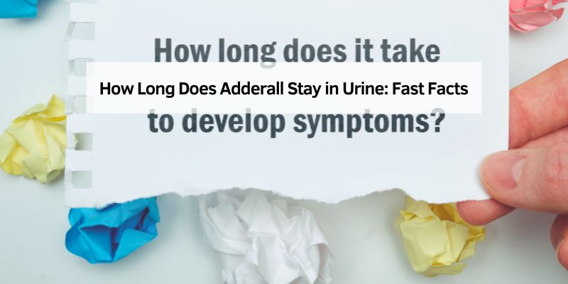 How Long Does Adderall Stay in Urine