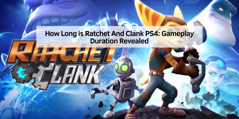 How Long is Ratchet And Clank PS4