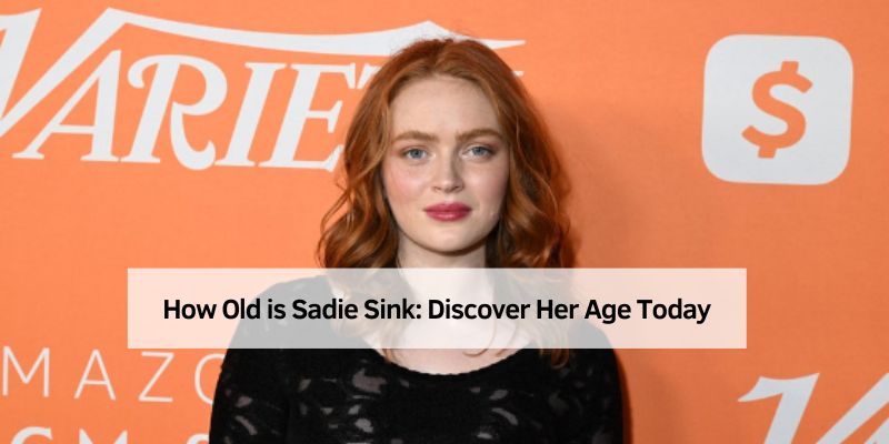 How Old is Sadie Sink
