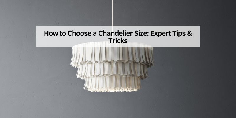 How to Choose a Chandelier Size
