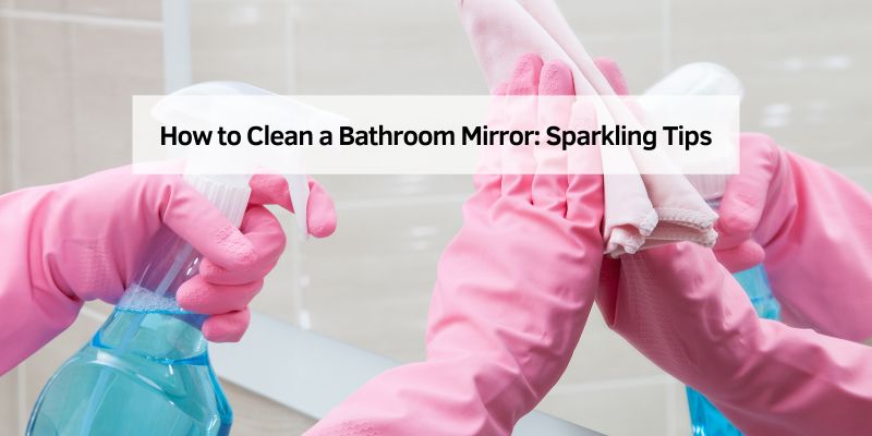 How to Clean a Bathroom Mirror