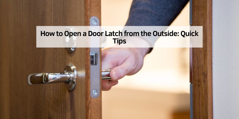 How to Open a Door Latch from the Outside