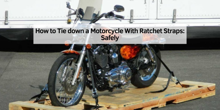 How to Tie down a Motorcycle With Ratchet Straps