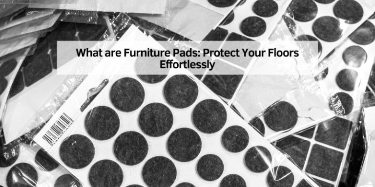 What are Furniture Pads