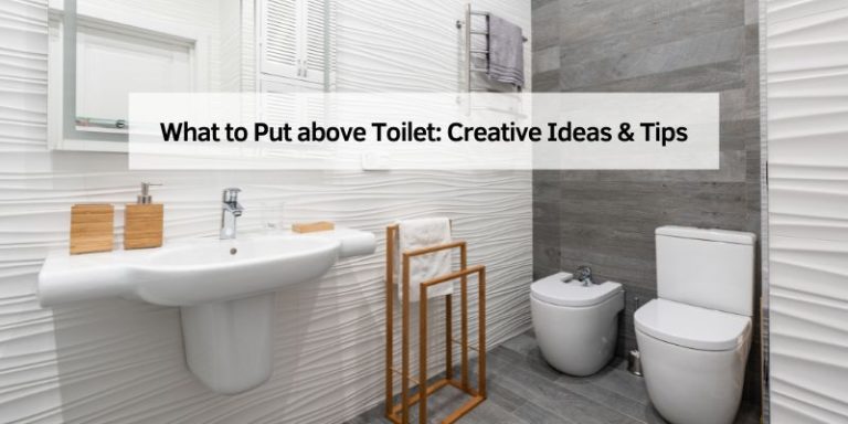 What to Put above Toilet