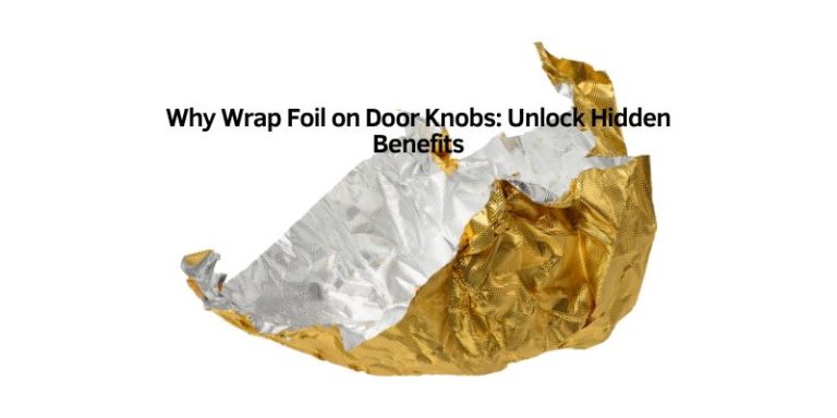 Why Wrap Foil on Door Knobs