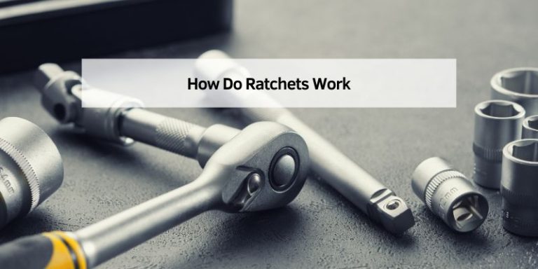 How Do Ratchets Work
