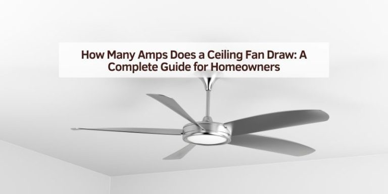 How Many Amps Does a Ceiling Fan Draw