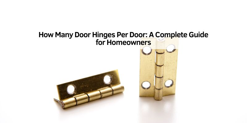 How Many Door Hinges Per Door