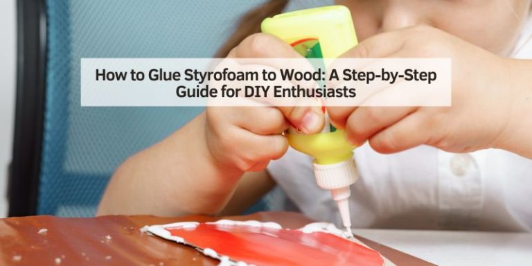 How to Glue Styrofoam to Wood