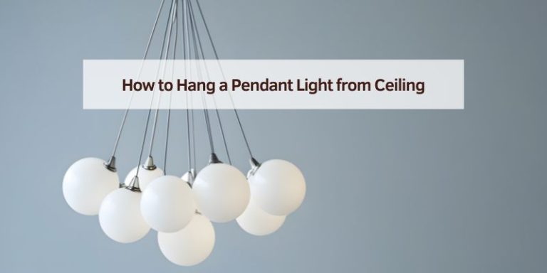 How to Hang a Pendant Light from Ceiling