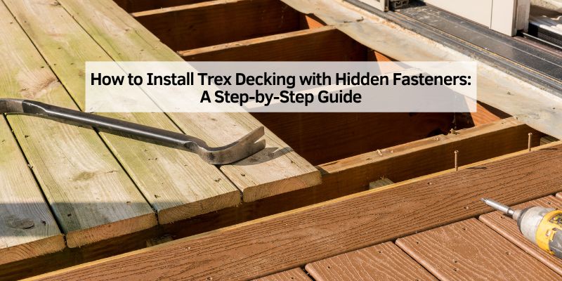 How to Install Trex Decking with Hidden Fasteners