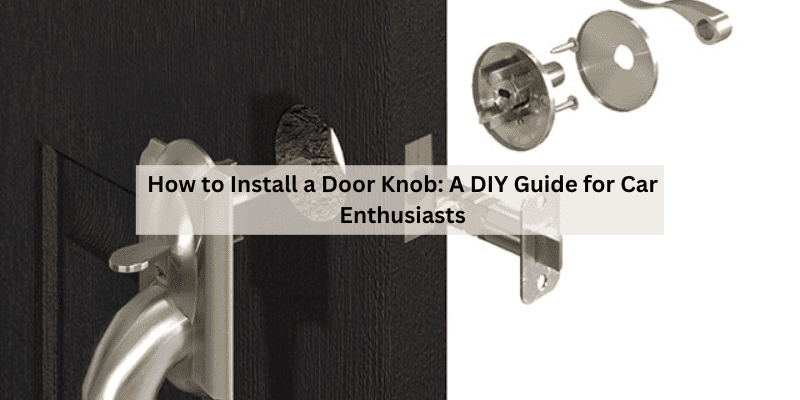 How to Install a Door Knob
