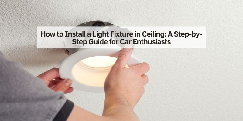 How to Install a Light Fixture in Ceiling