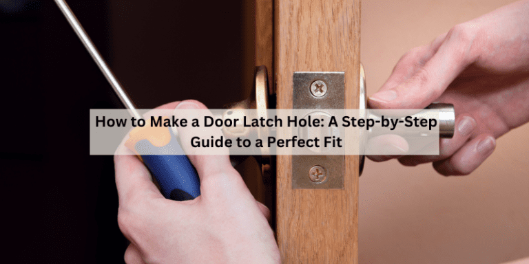 How to Make a Door Latch Hole