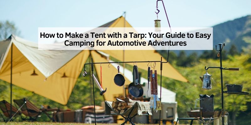 How to Make a Tent with a Tarp