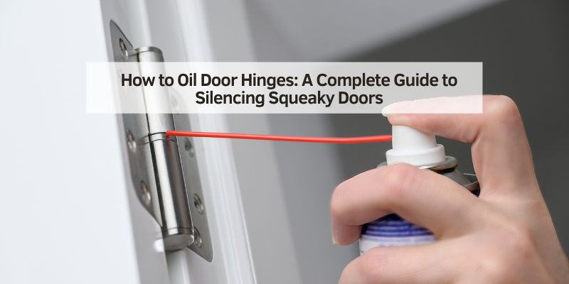 How to Oil Door Hinges