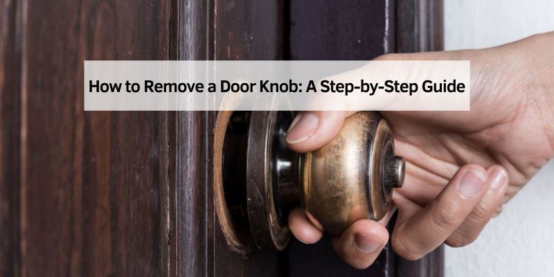 How to Remove a Door Knob