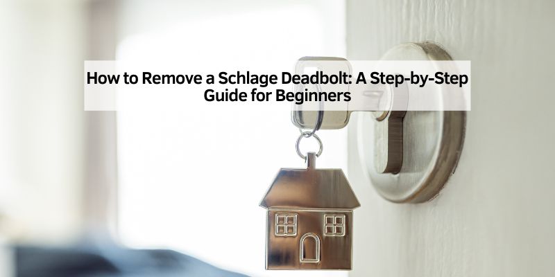 How to Remove a Schlage Deadbolt