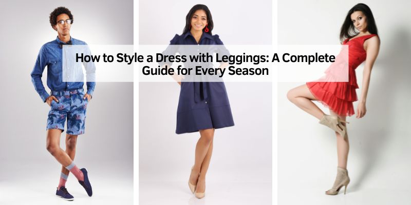 How to Style a Dress with Leggings