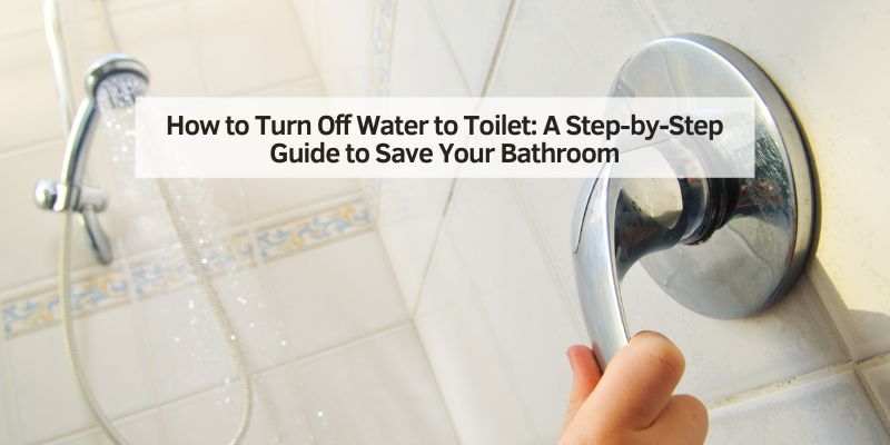 How to Turn Off Water to Toilet