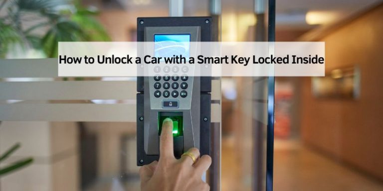 How to Unlock a Car with a Smart Key Locked Inside