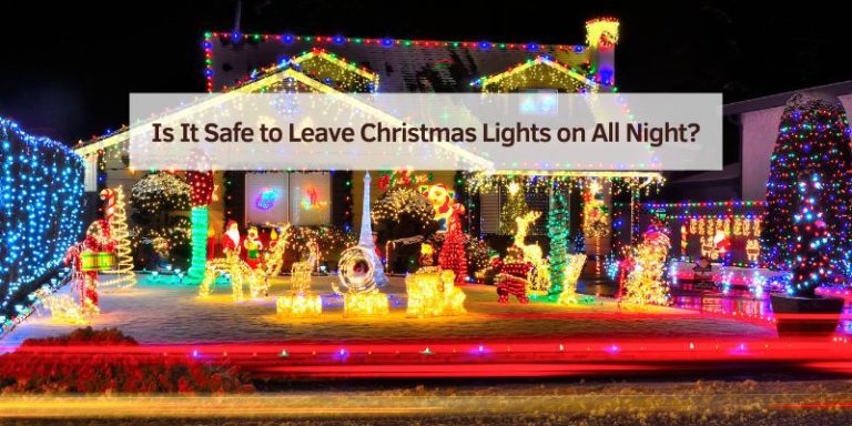 Is It Safe to Leave Christmas Lights on All Night