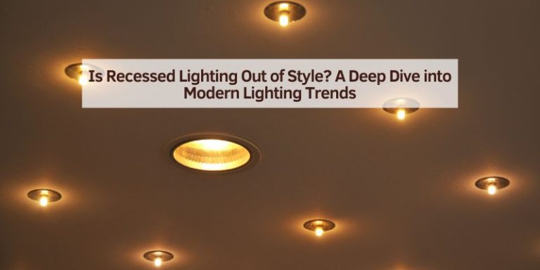 Is Recessed Lighting Out of Style